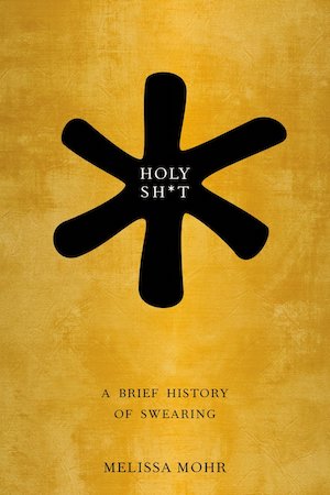 Holy Shit: A Brief History of Swearing